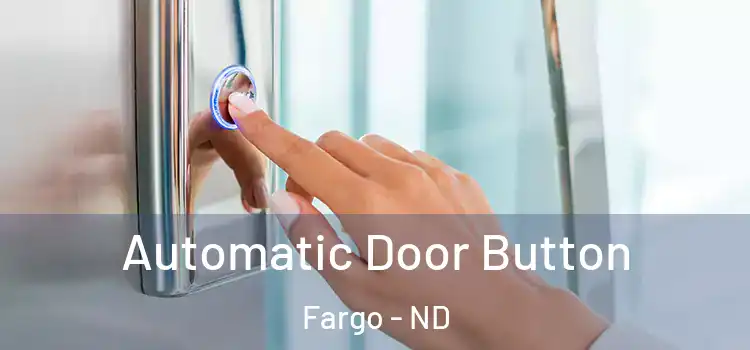 Automatic Door Button Fargo - ND
