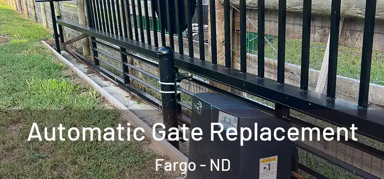 Automatic Gate Replacement Fargo - ND