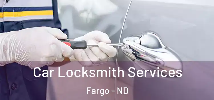 Car Locksmith Services Fargo - ND