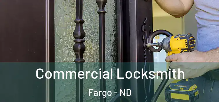 Commercial Locksmith Fargo - ND