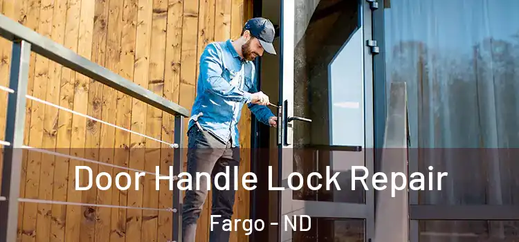 Door Handle Lock Repair Fargo - ND