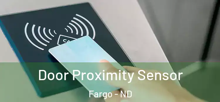  Door Proximity Sensor Fargo - ND
