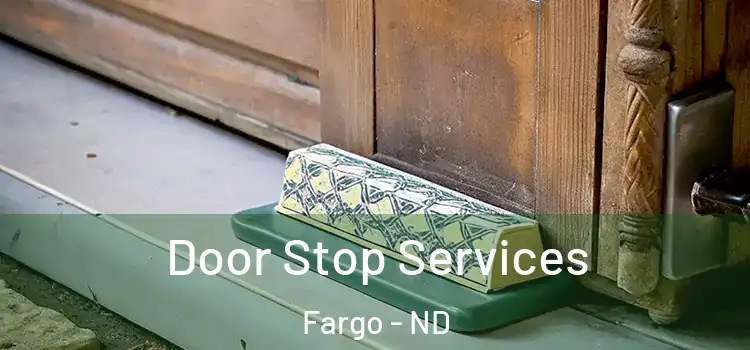 Door Stop Services Fargo - ND