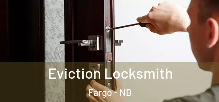 Eviction Locksmith Fargo - ND