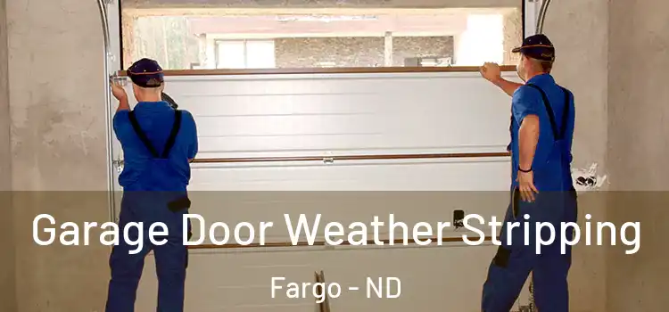  Garage Door Weather Stripping Fargo - ND