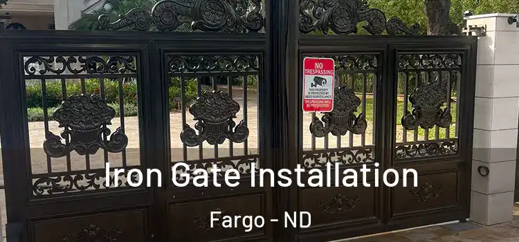  Iron Gate Installation Fargo - ND