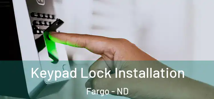  Keypad Lock Installation Fargo - ND