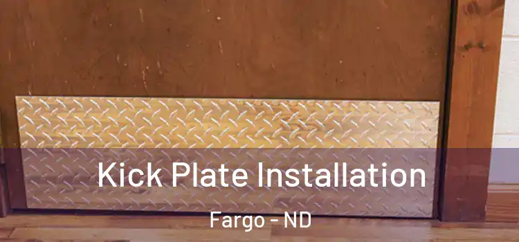 Kick Plate Installation Fargo - ND
