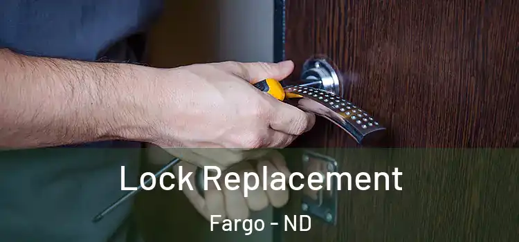 Lock Replacement Fargo - ND