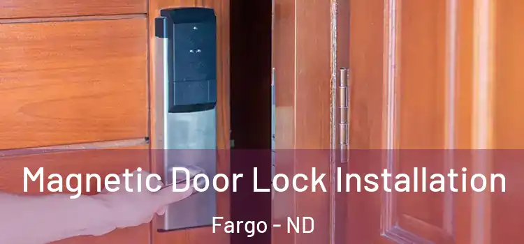  Magnetic Door Lock Installation Fargo - ND