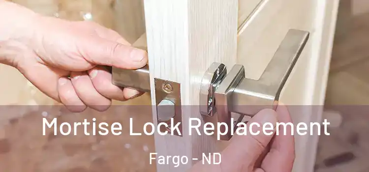  Mortise Lock Replacement Fargo - ND