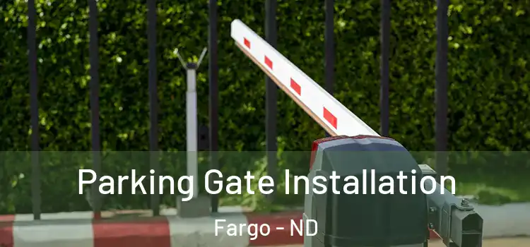 Parking Gate Installation Fargo - ND