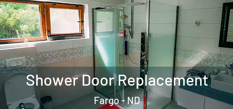 Shower Door Replacement Fargo - ND